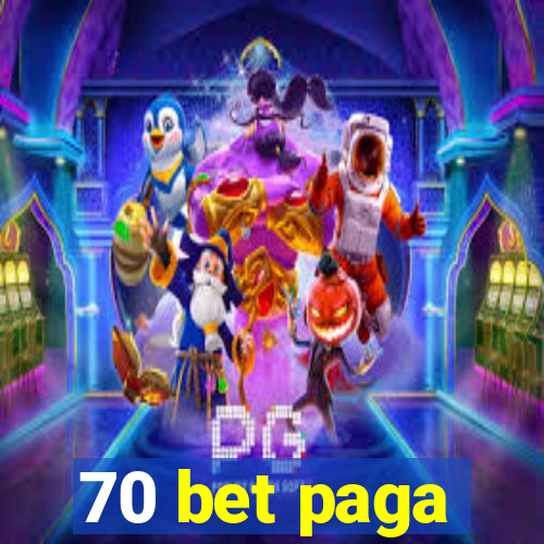 70 bet paga